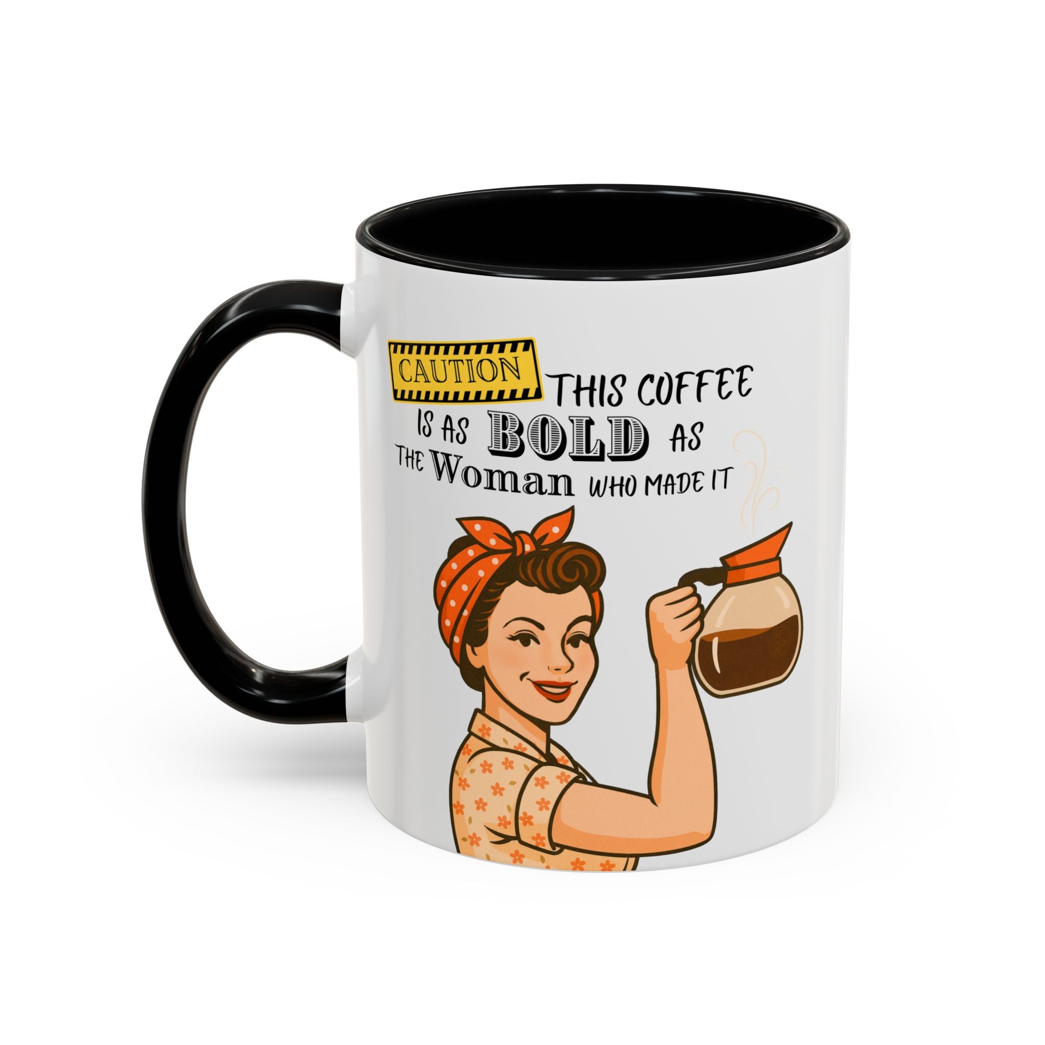 Bold Woman Coffee Mug - Caution: This Coffee is as Bold as the Woman Who Made It, Rosie the Riveter, 11oz 15oz Mug, Fun Gift for Her, Retro