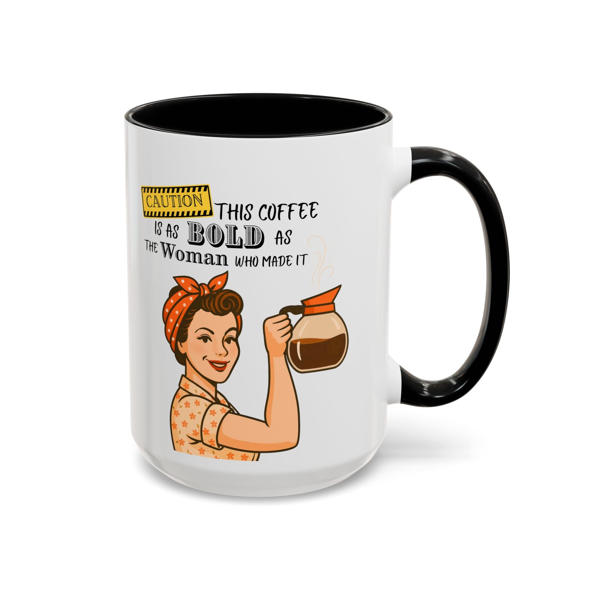 Bold Woman Coffee Mug - Caution: This Coffee is as Bold as the Woman Who Made It, Rosie the Riveter, 11oz 15oz Mug, Fun Gift for Her, Retro