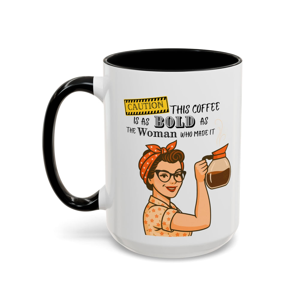 Bold Woman Coffee Mug - Caution: This Coffee is as Bold as the Woman Who Made It, Rosie the Riveter, 11oz 15oz Mug, Fun Gift for Her, Retro