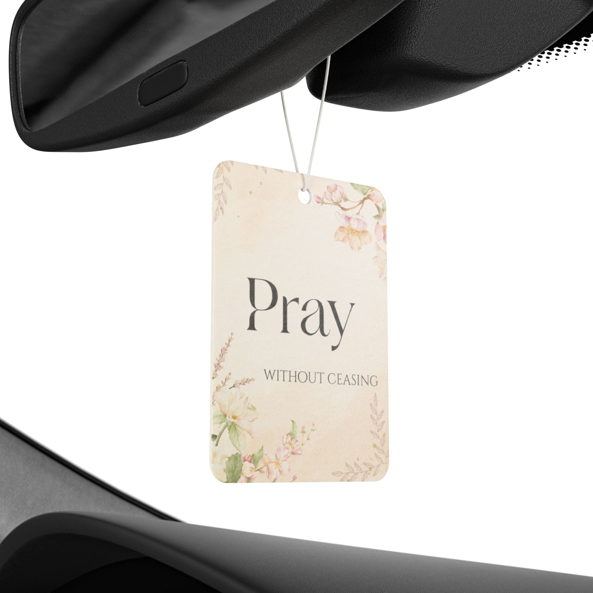 Pray Without Ceasing Car Air Freshener — Floral Inspirational Scent Tag