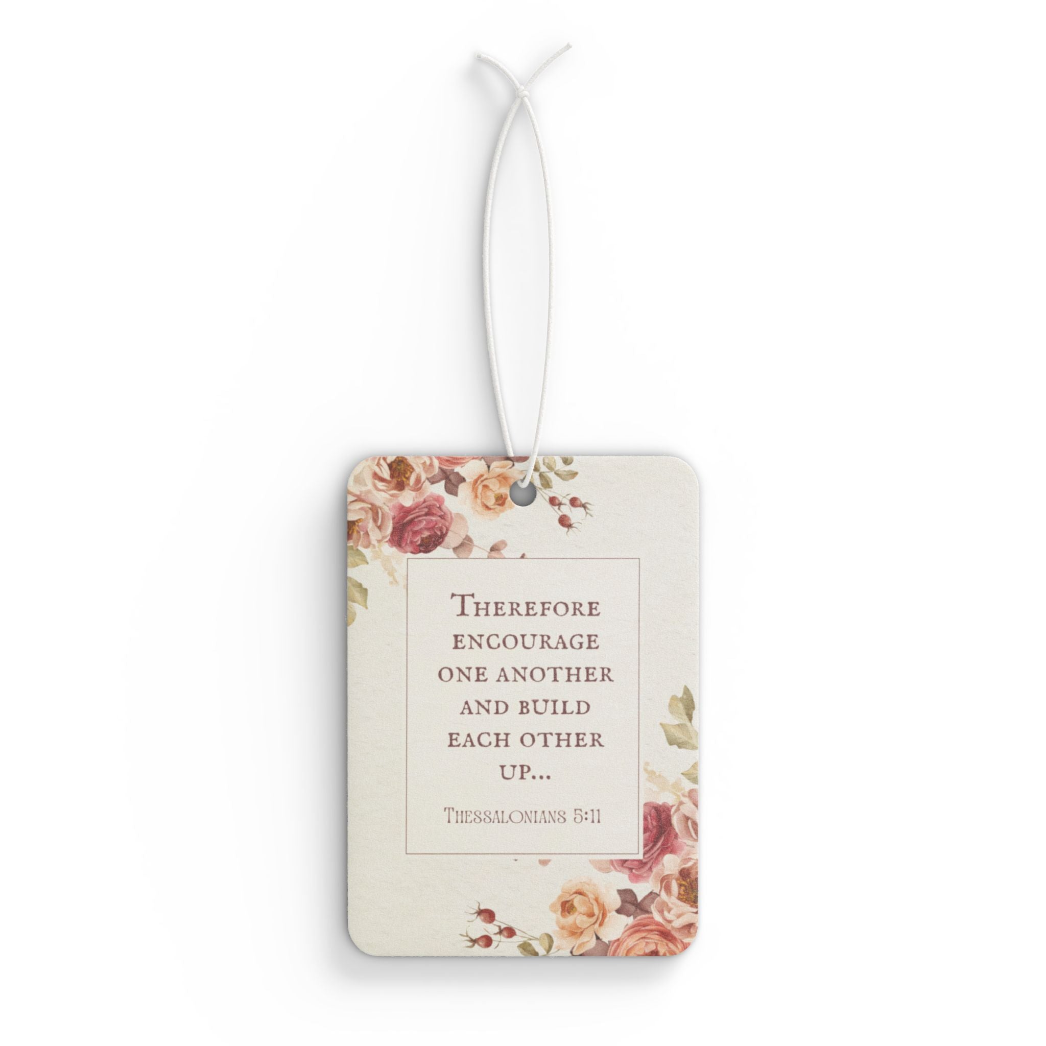 Floral Scripture Car Air Freshener — "Therefore encourage one another" (1 Thessalonians 5:11)