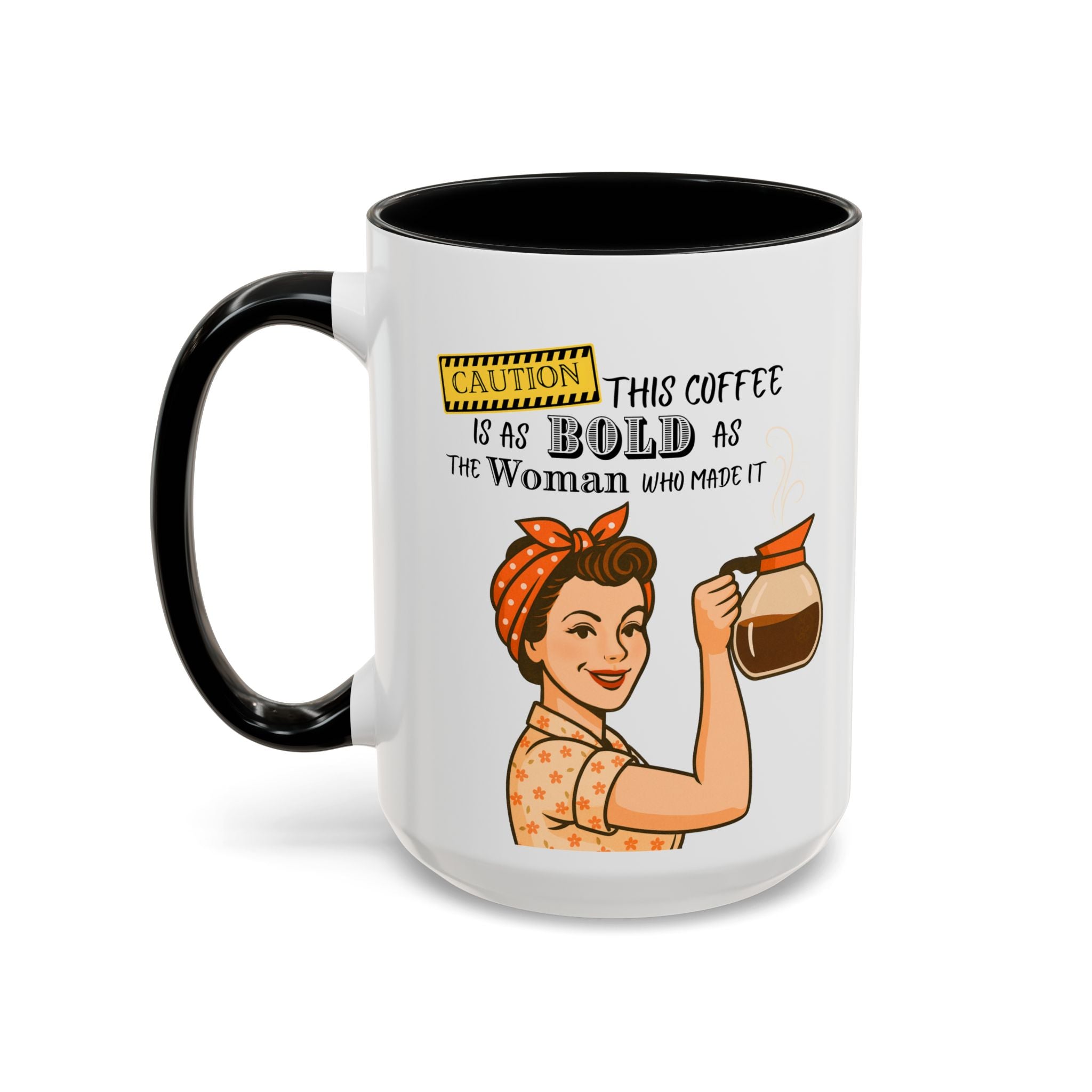 Bold Woman Coffee Mug - Caution: This Coffee is as Bold as the Woman Who Made It, Rosie the Riveter, 11oz 15oz Mug, Fun Gift for Her, Retro