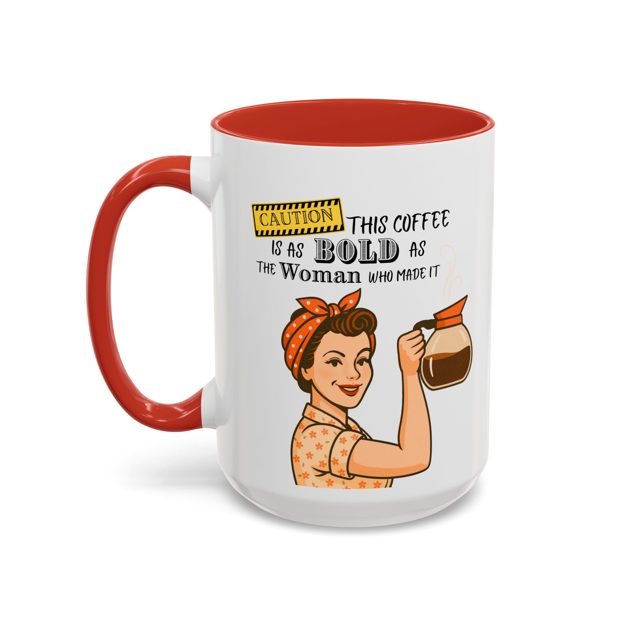 Bold Woman Coffee Mug - Caution: This Coffee is as Bold as the Woman Who Made It, Rosie the Riveter, 11oz 15oz Mug, Fun Gift for Her, Retro
