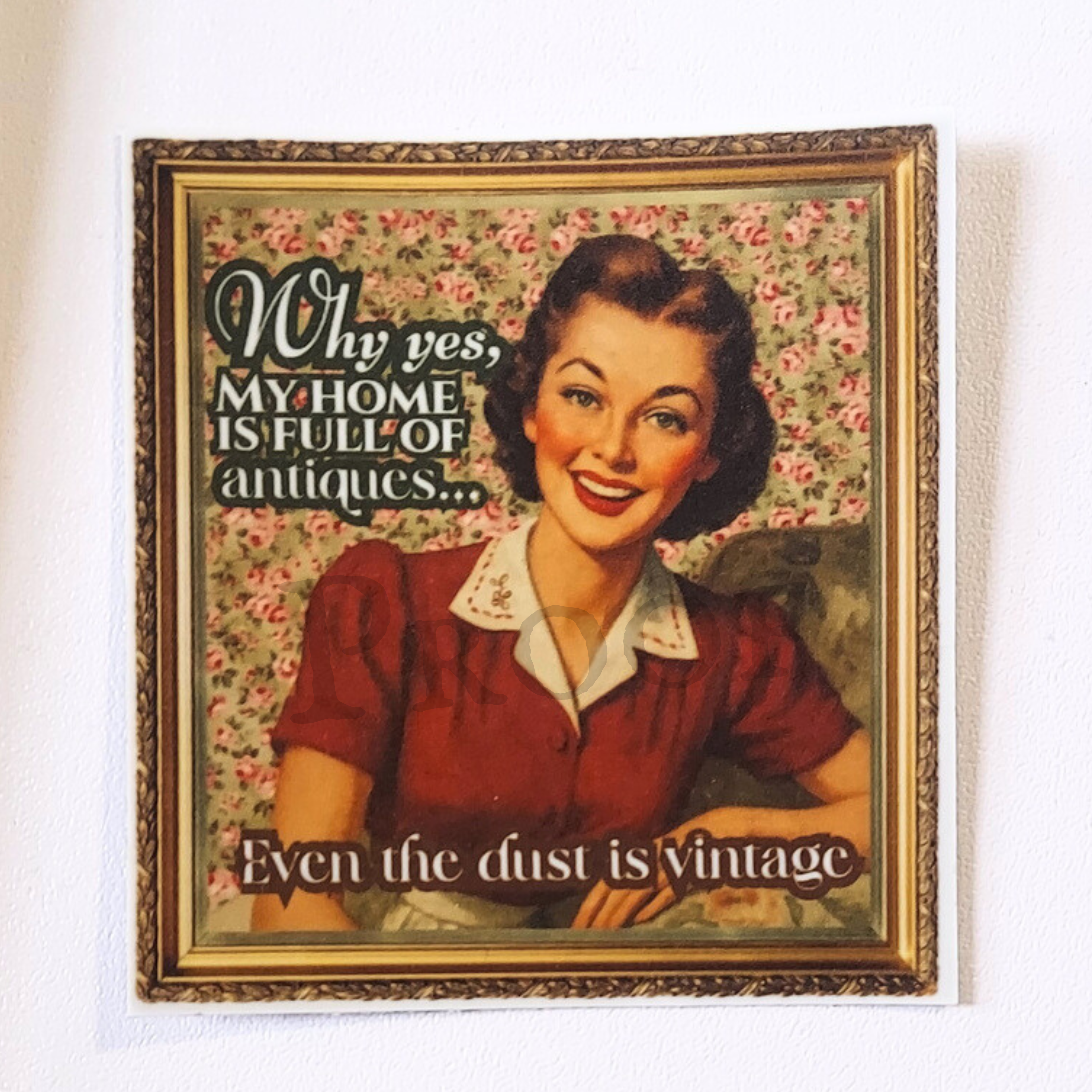 Funny Antique Lover Sticker – “My Home Is Full of Antiques… Even the Dust Is Vintage” – Retro Homemaker Vinyl Sticker – Vintage Style 3x3 Decal